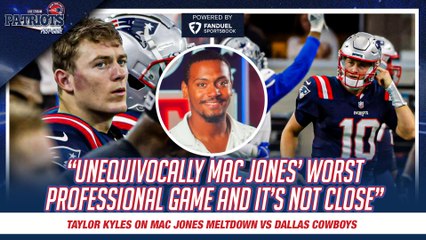 Taylor Kyles SHOCKED by Patriots QB Mac Jones Disaster Game vs Cowboys