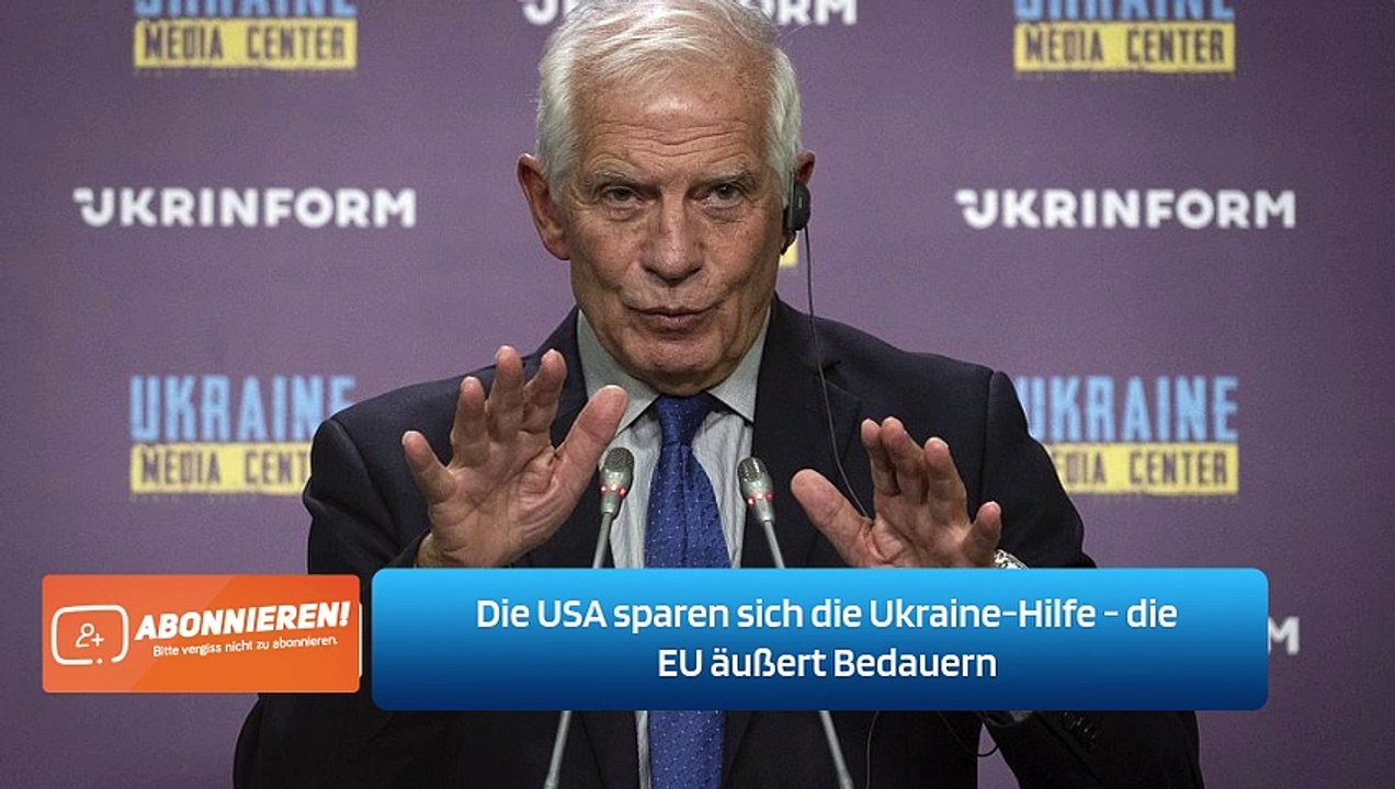 Die USA sparen sich die Ukraine-Hilfe - die EU äußert Bedauern