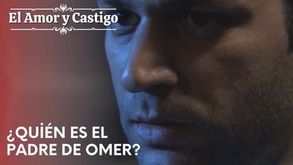 ¿Quién es el padre de Omer? | Amor y Castigo - Capitulo 23