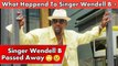 What happened to Wendell B?|Wendell B Singer Passed Away|R&B Singer Passed away|Global News Hd