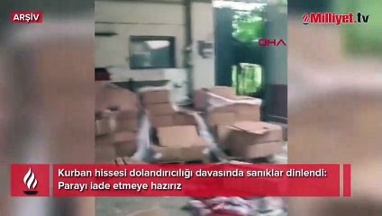 Kurban hissesi dolandırıcılığı davasında sanıklar dinlendi: Parayı iade etmeye hazırız