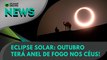 Vem aí o super eclipse anular! | Olhar Digital News 1675 | 02 de outubro de 2023
