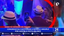 Congresistas cuestionan a Rosselli Amuruz por asistir a fiesta en Lince