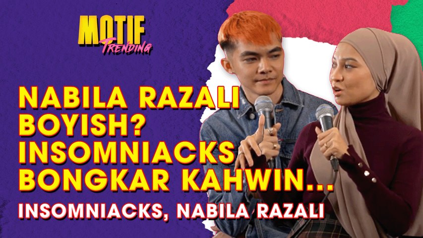 Nabila Razali Boyish? Insomniacks Bongkar Bestfriend Ajak Kahwin? | Motif Trending