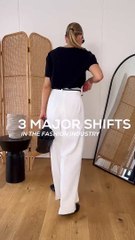 3 MAJOR SHIFTS IN FASHION TRENDS