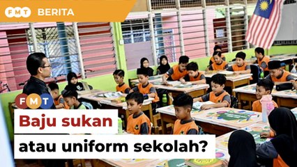 Baju sukan atau uniform? KPM digesa keluar pekeliling segera