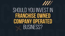 Should you Invest in FOCO ( Franchise Owned Company Operated) Business | Gaurav Marya