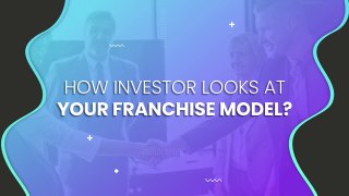 How Investors Look at your Franchise Model ? Gaurav Marya | Franchise India