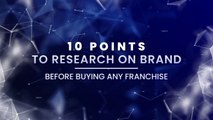 10 Points to Research on Brand Before Buying Franchise _ Gaurav Marya _ Franchise India