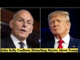 John Kelly Confirms Disturbing Stories About Trump