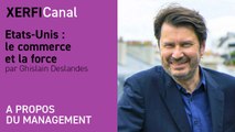 Etats-Unis : le commerce et la force  [Ghislain Deslandes]