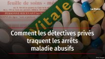 Comment les détectives privés traquent les arrêts maladie abusifs