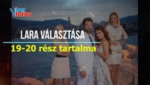 Lara választása 19-20. rész tartalma