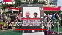 PDIP DKI Sebut Relawan Pembawa Gambar Ganjar di CFD Tidak Minta Izin Partai