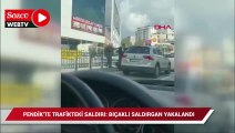Pendik'te trafikteki saldırı: Bıçaklı saldırgan yakalandı