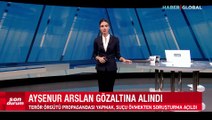 Hakkında soruşturma başlatılan Ayşenur Arslan gözaltına alındı