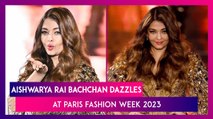 Aishwarya Rai Bachchan Shines As She Walks The Ramp At Paris Fashion Week 2023!