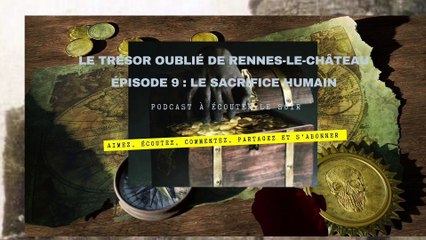 Le trésor  oublié de Rennes-Le-Château épisode 9 : le sacrifice humain