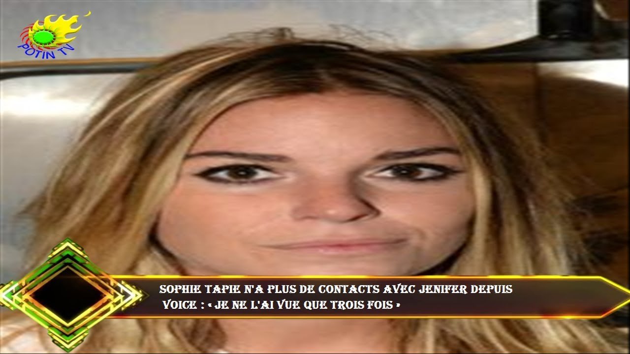 Sophie Tapie n'a plus de contacts avec Jenifer depuis  Voice : « Je ne l'ai vue que trois fois »