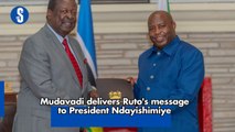 Mudavadi delivers Ruto's message to President Ndayishimiye