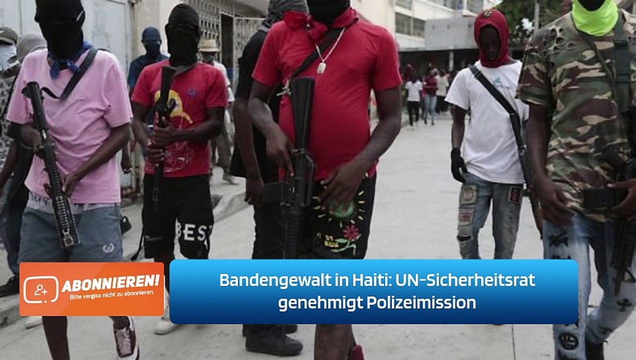 Bandengewalt in Haiti: UN-Sicherheitsrat genehmigt Polizeimission