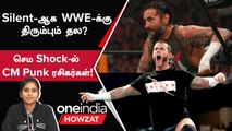 CM Punk returns | அடங்காத Fans சத்தம், Silent-ஆக  WWE-க்கு திரும்பும்  CM Punk?