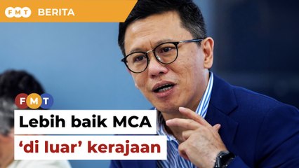 Lebih baik MCA ‘di luar’ kerajaan, kata bekas naib presiden