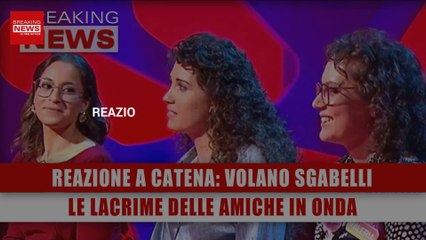 Reazione A Catena, Volano Sgabelli: Le Lacrime Delle Amiche In Onda!
