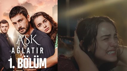 Aşk Ağlatır 1. Bölüm (HD)