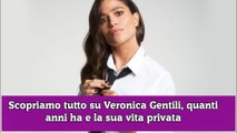 Scopriamo tutto su Veronica Gentili, quanti anni ha e la sua vita privata