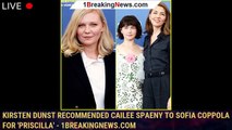 Kirsten Dunst Recommended Cailee Spaeny To Sofia Coppola For 'Priscilla' - 1breakingnews.com