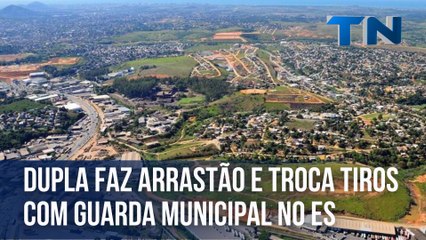 Dupla faz arrastão e troca tiros com Guarda Municipal no ES