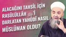 Alacağını Tahsîl İçin Rasûlüllâh ﷺ’i Darlatan Yahûdî Nasıl Müslüman Oldu?