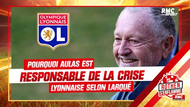 OL : Les dernières années, il a eu tout faux , pourquoi Aulas est responsable de la crise lyonnaise selon Larqué