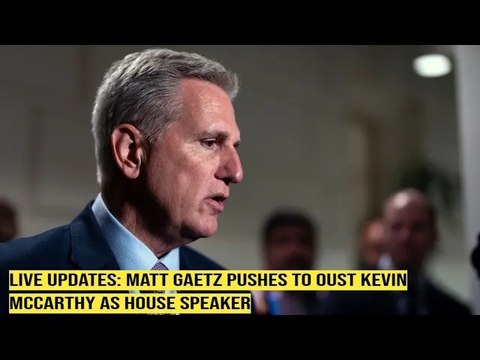 Live updates: Matt Gaetz pushes to oust Kevin McCarthy as House speaker