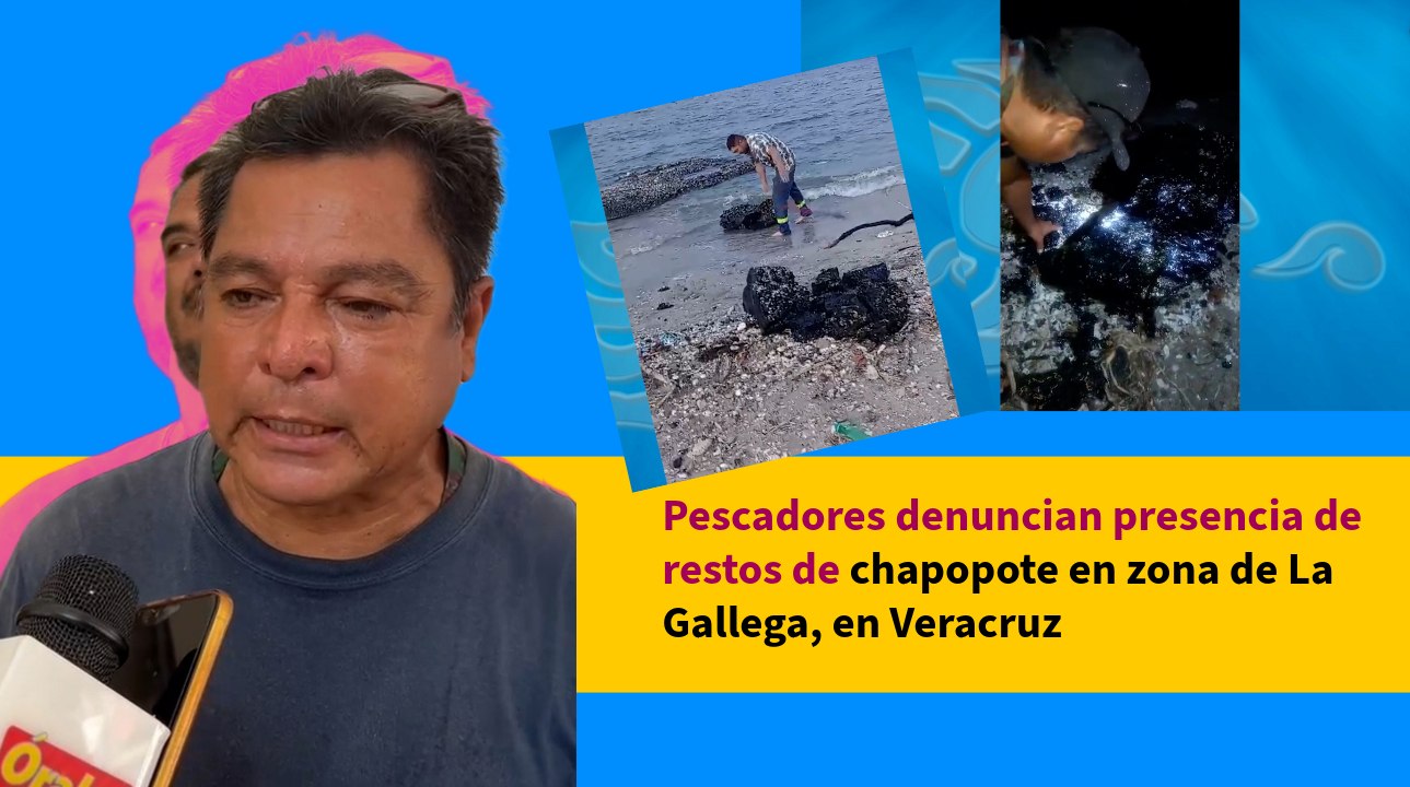 Pescadores denuncian presencia de restos de chapopote en zona de La Gallega, en Veracruz