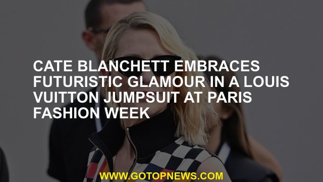 Cate Blanchett embraces futuristic glamour in a Louis Vuitton jumpsuit at Paris Fashion Week