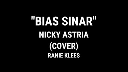 Ranie Klau - Bias Sinar (Nicky Astria Cover)