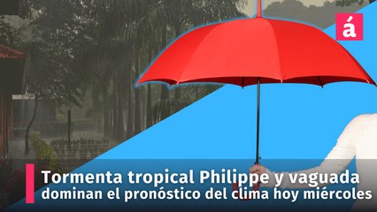 Tormenta tropical Philippe y una vaguada dominan el pronóstico del clima para hoy miércoles