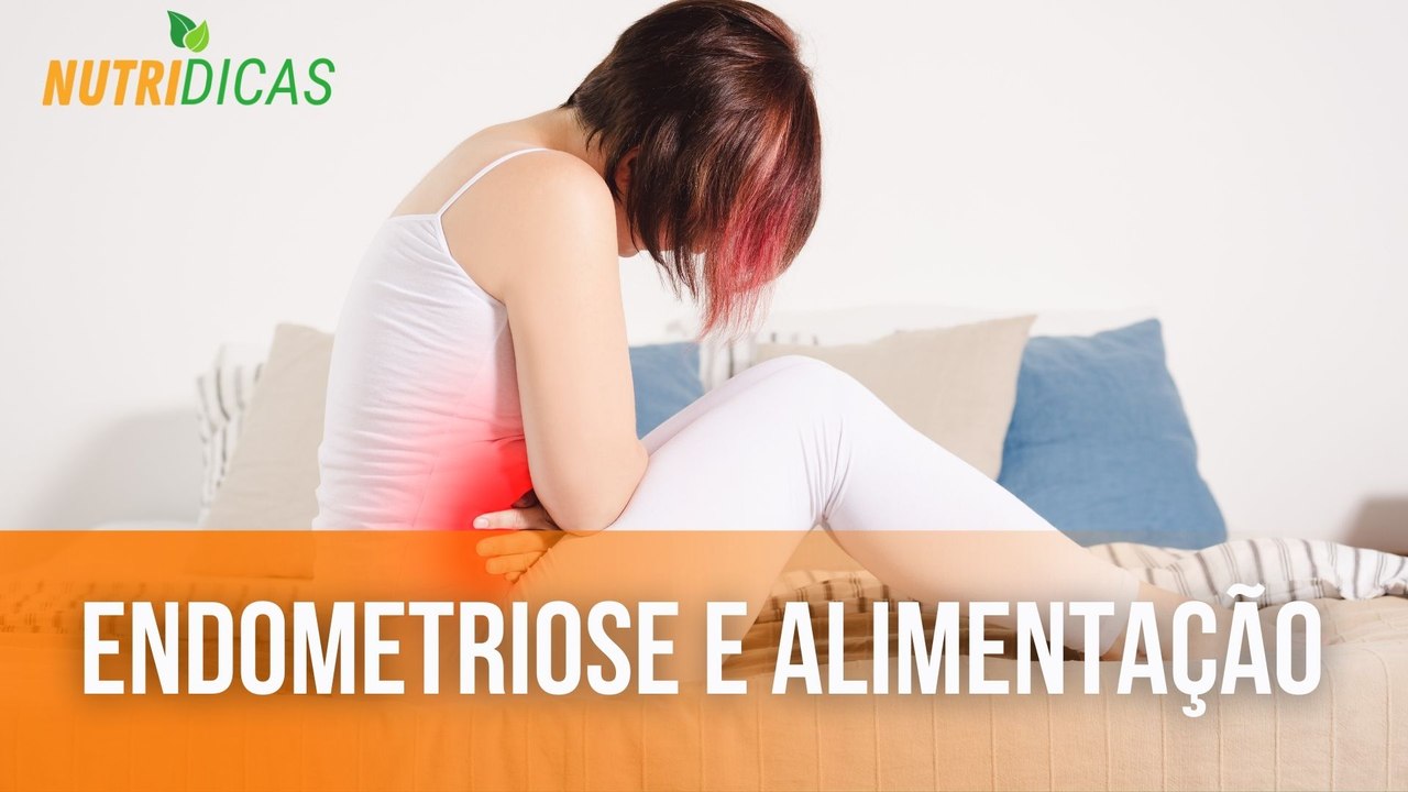 Fui diagnosticada com endometriose, o que devo comer? | Nutridicas