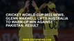 Cricket World Cup 2023 news, Glenn Maxwell lifts Australia to warm-up win against Pakistan, result