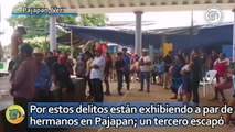 Por estos delitos están exhibiendo a par de hermanos en Pajapan; un tercero escapó