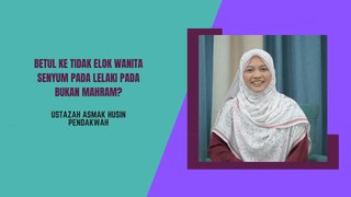 Betul ke tidak elok wanita senyum pada lelaki pada bukan mahram?