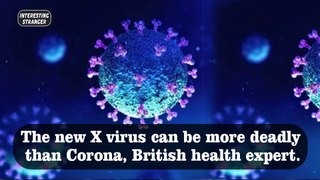 The new X virus can be more deadly than Corona, British health expert. @InterestingStranger