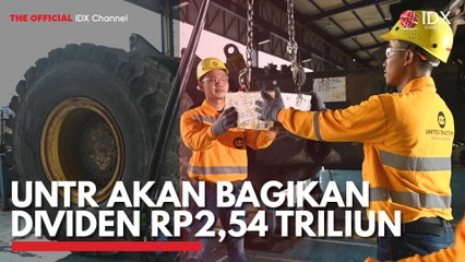UNTR Akan Bagikan Dividen Rp2,54 Triliun