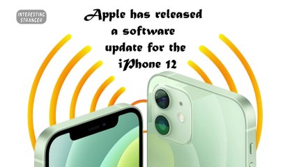 Apple has released a software update for the iPhone 12 @InterestingStranger