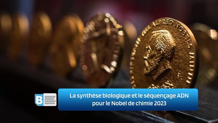 La synthèse biologique et le séquençage ADN pour le Nobel de chimie 2023