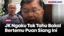JK Malah Ngaku Tak Tahu Bakal Bertemu Puan Maharani Siang Ini