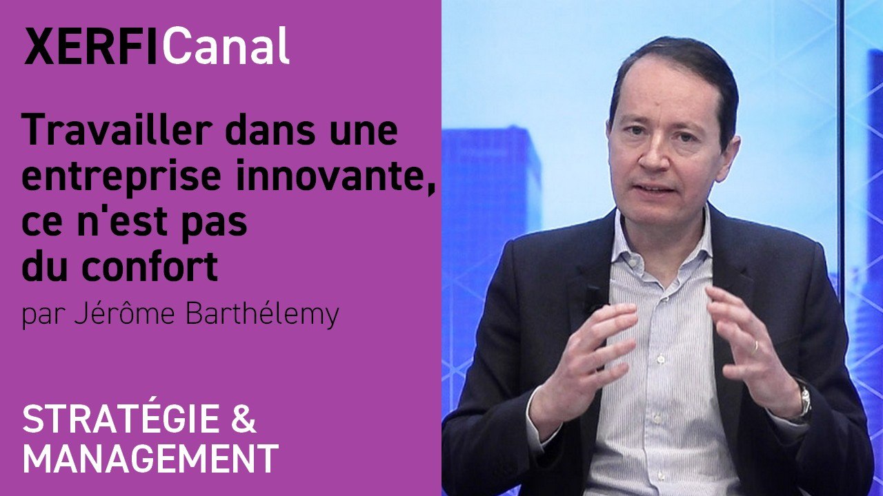Travailler dans une entreprise innovante, ce n'est pas du confort [Jérôme Barthélemy]
