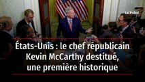 États-Unis : le chef républicain Kevin McCarthy destitué, une première historique
